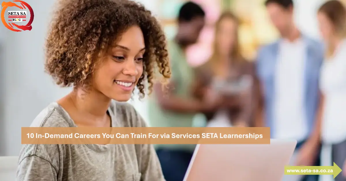 10 In-Demand Careers You Can Train For via Services SETA Learnerships