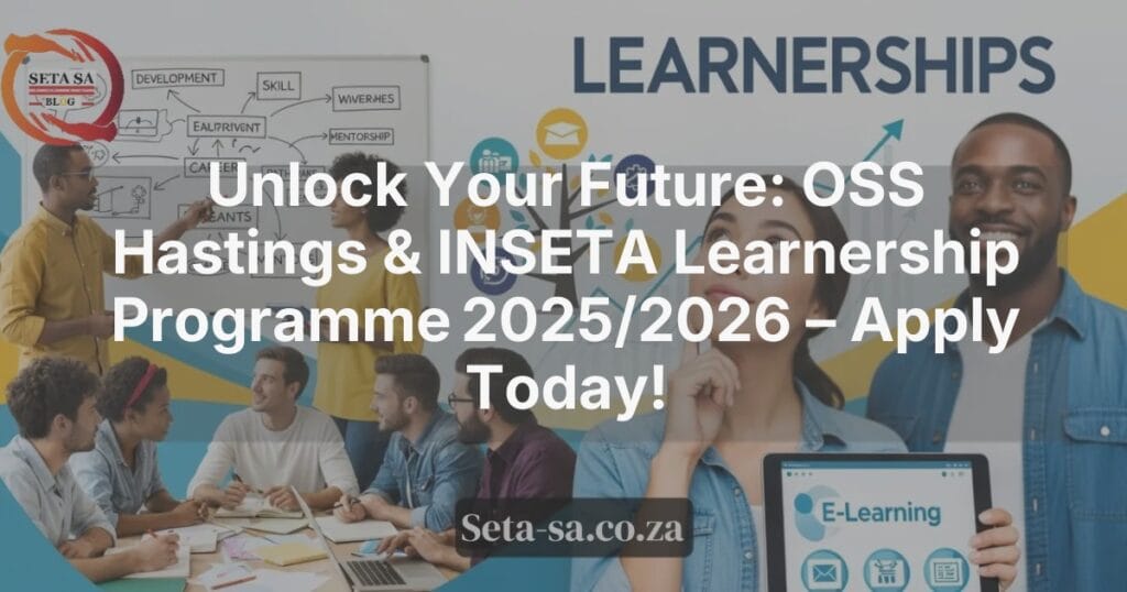 Unlock Your Future: OSS Hastings & INSETA Learnership Programme 2025/ ...