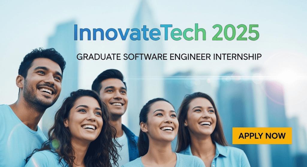 InnovateTech 2025 Graduate Software Engineer Internship – Apply Now ...