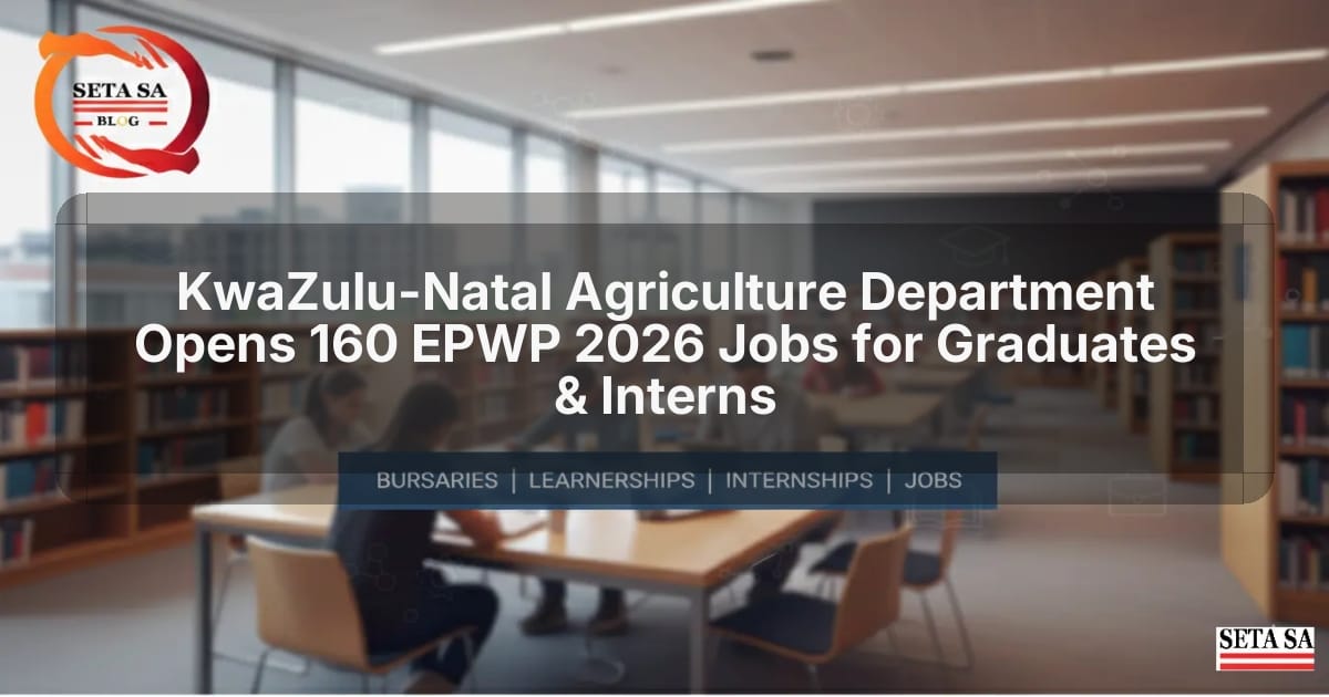 KwaZulu-Natal Agriculture Department Opens 160 EPWP 2026 Jobs for Graduates & Interns