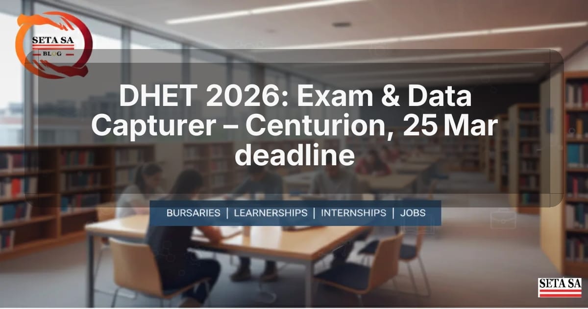 DHET 2026: Exam & Data Capturer – Centurion, 25 Mar deadline