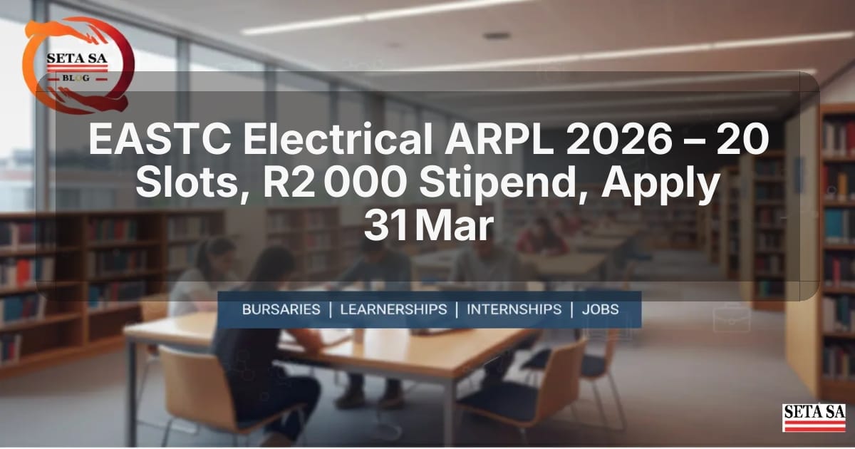 EASTC Electrical ARPL 2026 – 20 Slots, R2 000 Stipend, Apply 31 Mar