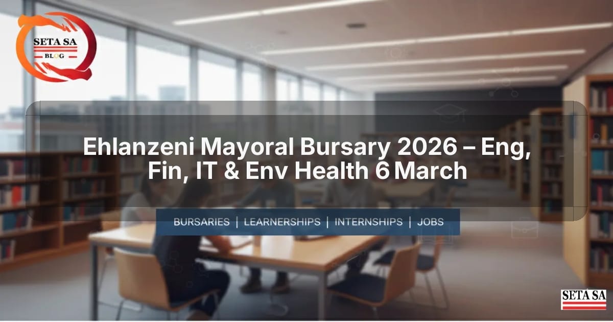 Ehlanzeni Mayoral Bursary 2026 – Eng, Fin, IT & Env Health 6 March