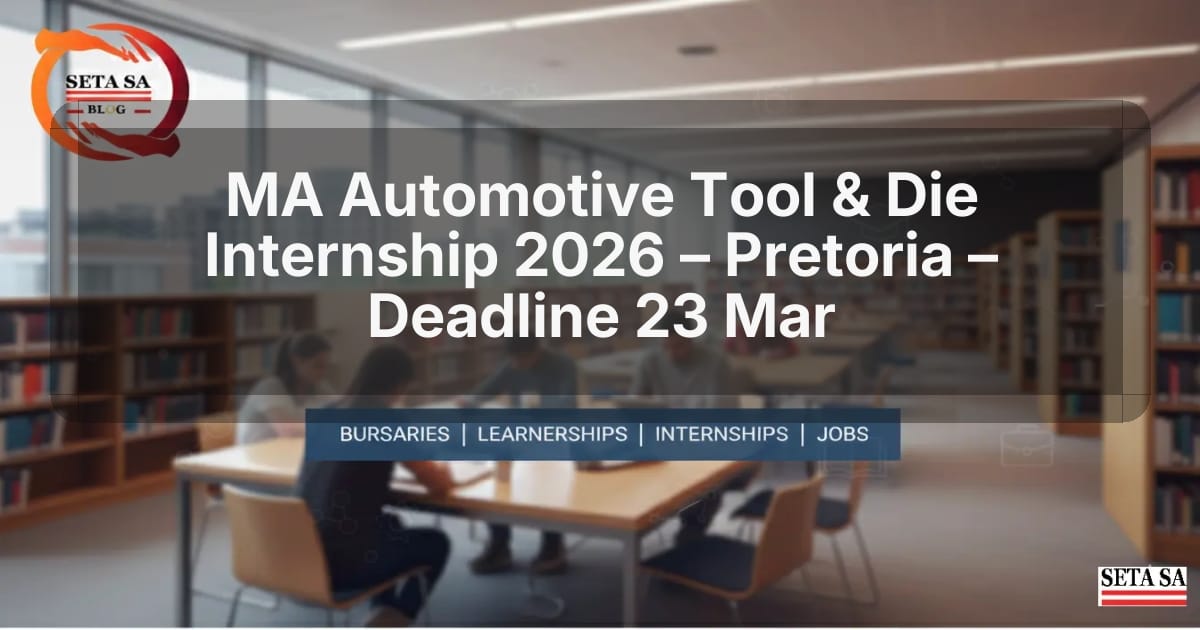 MA Automotive Tool & Die Internship 2026 – Pretoria – Deadline 23 Mar