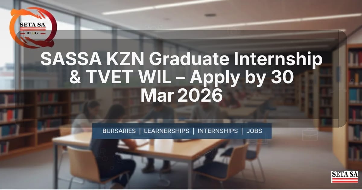 SASSA KZN Graduate Internship & TVET WIL – Apply by 30 Mar 2026