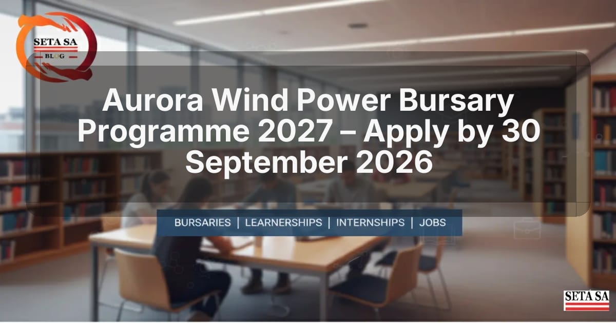 Aurora Wind Power Bursary Programme 2027 – Apply by 30 September 2026
