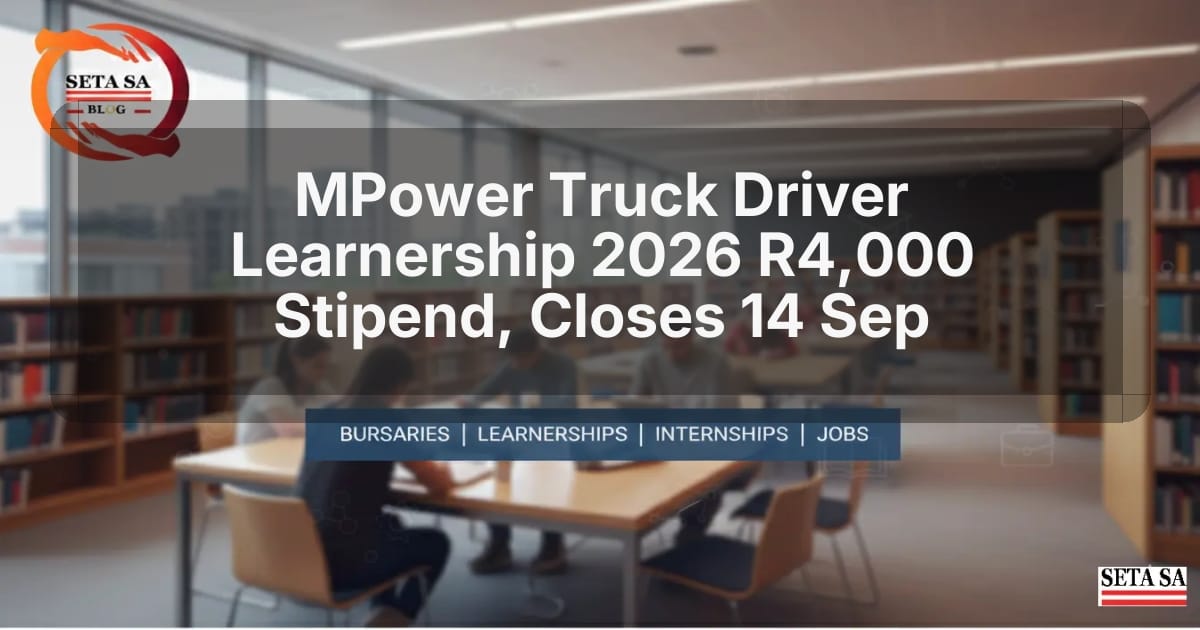 MPower Truck Driver Learnership 2026 R4,000 Stipend, Closes 14 Sep