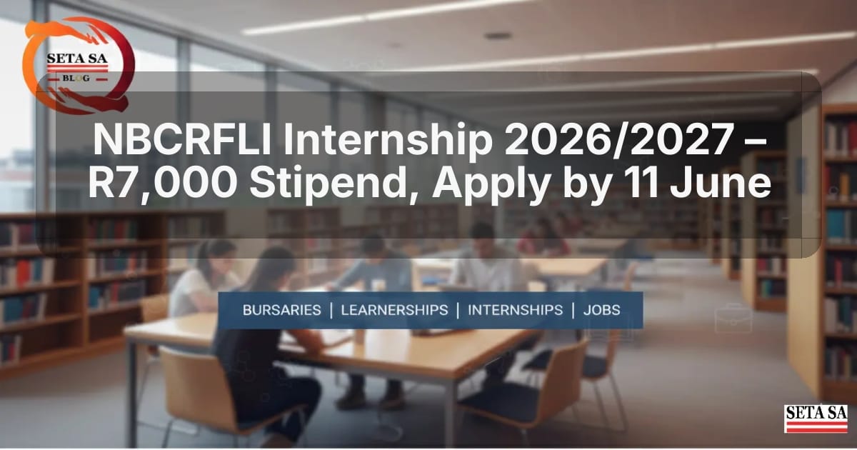 NBCRFLI Internship 2026/2027 – R7,000 Stipend, Apply by 11 June
