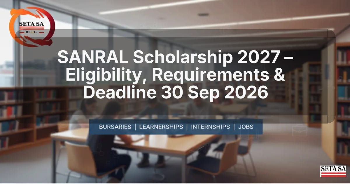 SANRAL Scholarship 2027 – Eligibility, Requirements & Deadline 30 Sep 2026