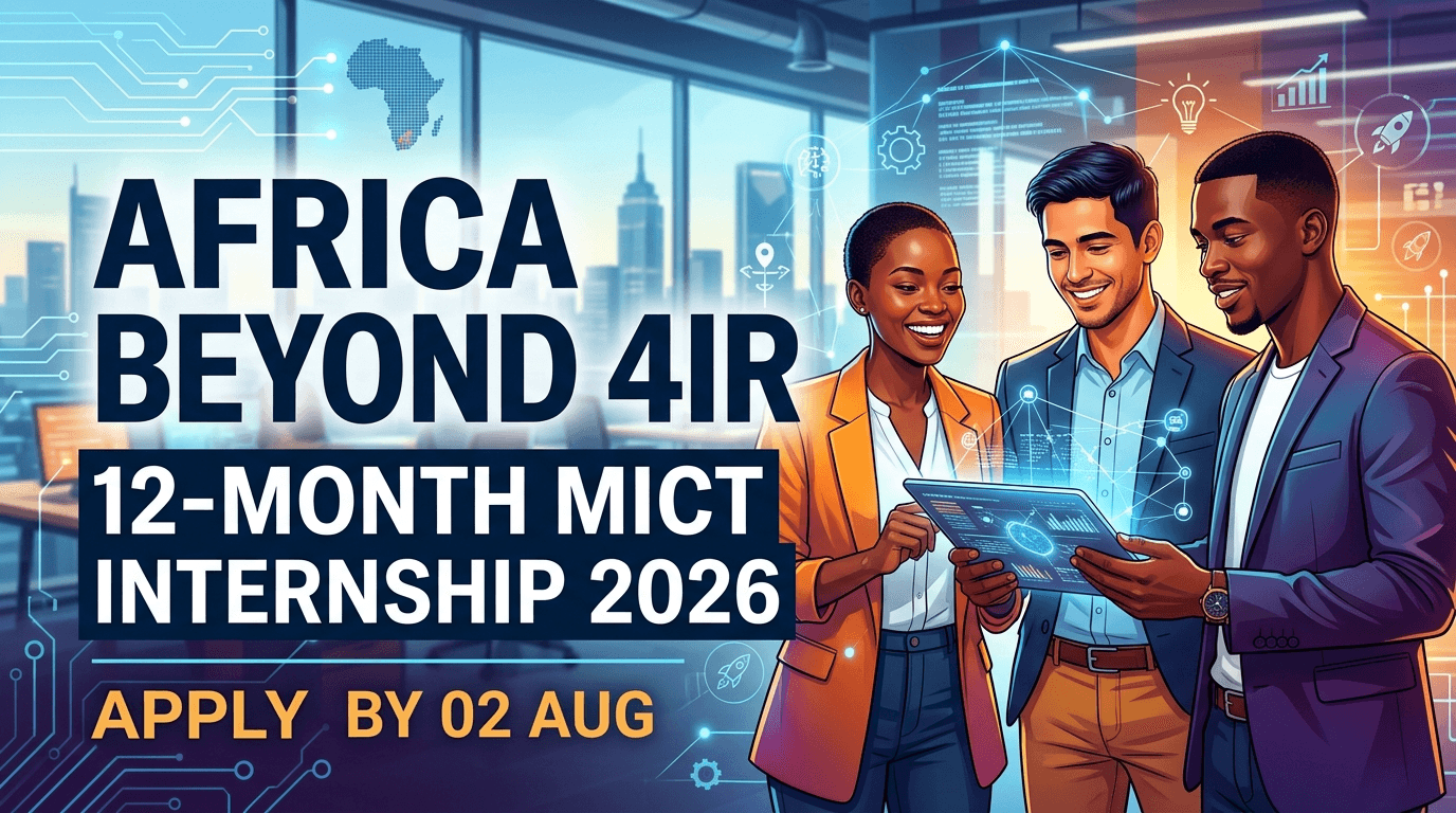 Africa Beyond 4IR 12‑Month MICT Internship 2026 – Apply by 02 Aug