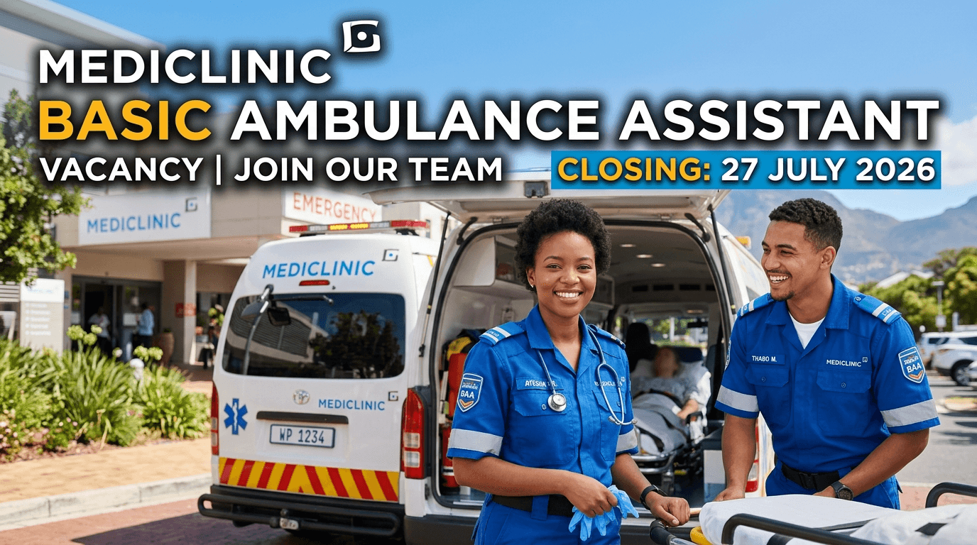 Mediclinic Basic Ambulance Assistant vacancy Closing 27 July 2026