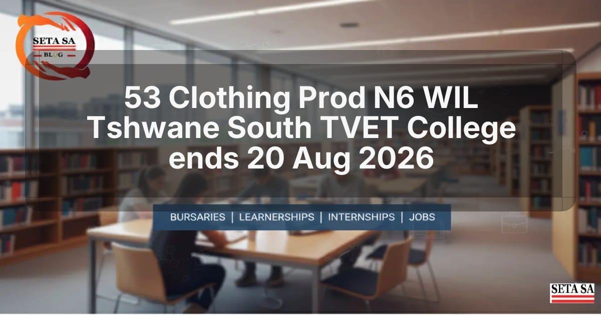 53 Clothing Prod N6 WIL Tshwane South TVET College ends 20 Aug 2026