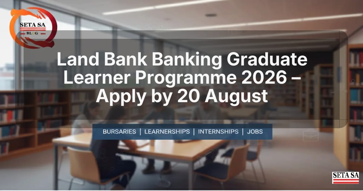 Land Bank Banking Graduate Learner Programme 2026 – Apply by 20 August