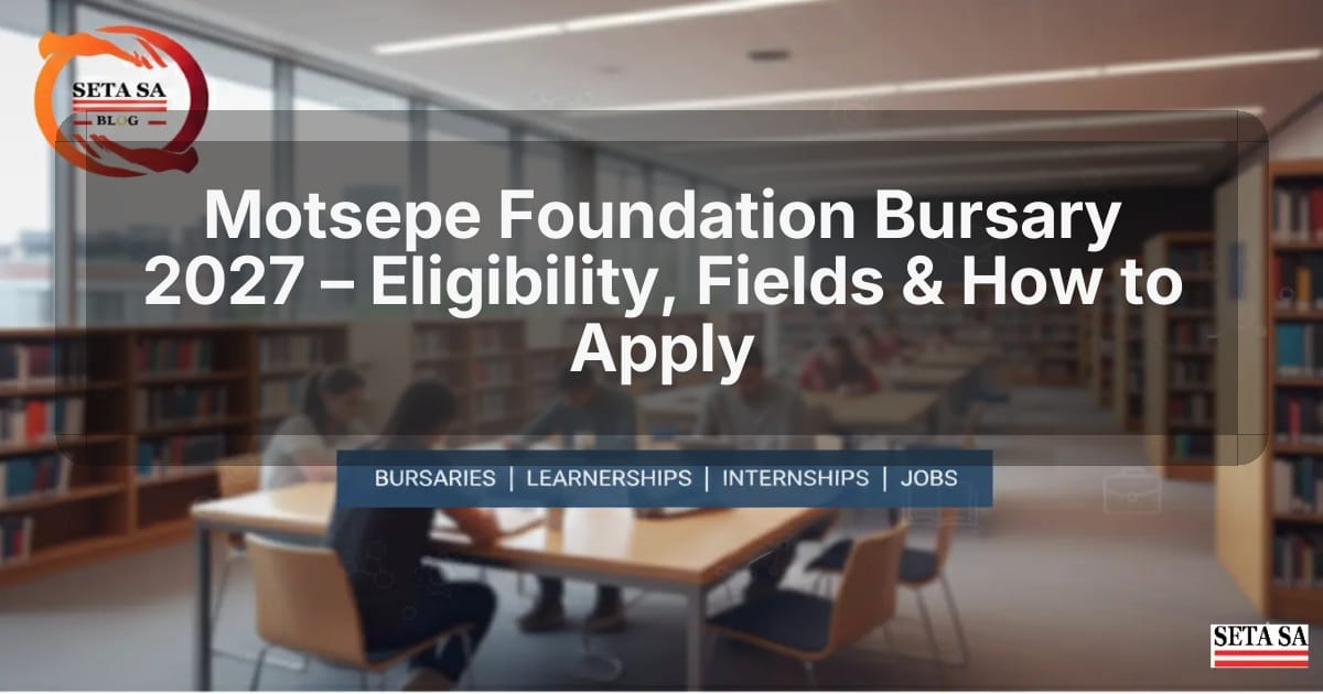 Motsepe Foundation Bursary 2027 – Eligibility, Fields & How to Apply