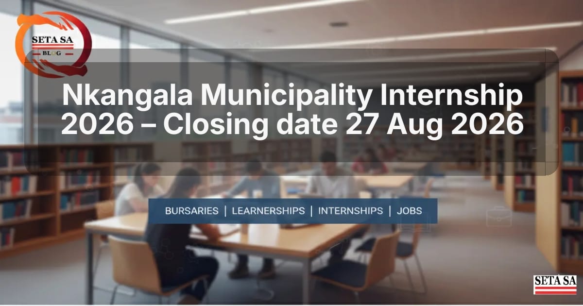 Nkangala Municipality Internship 2026 – Closing date 27 Aug 2026