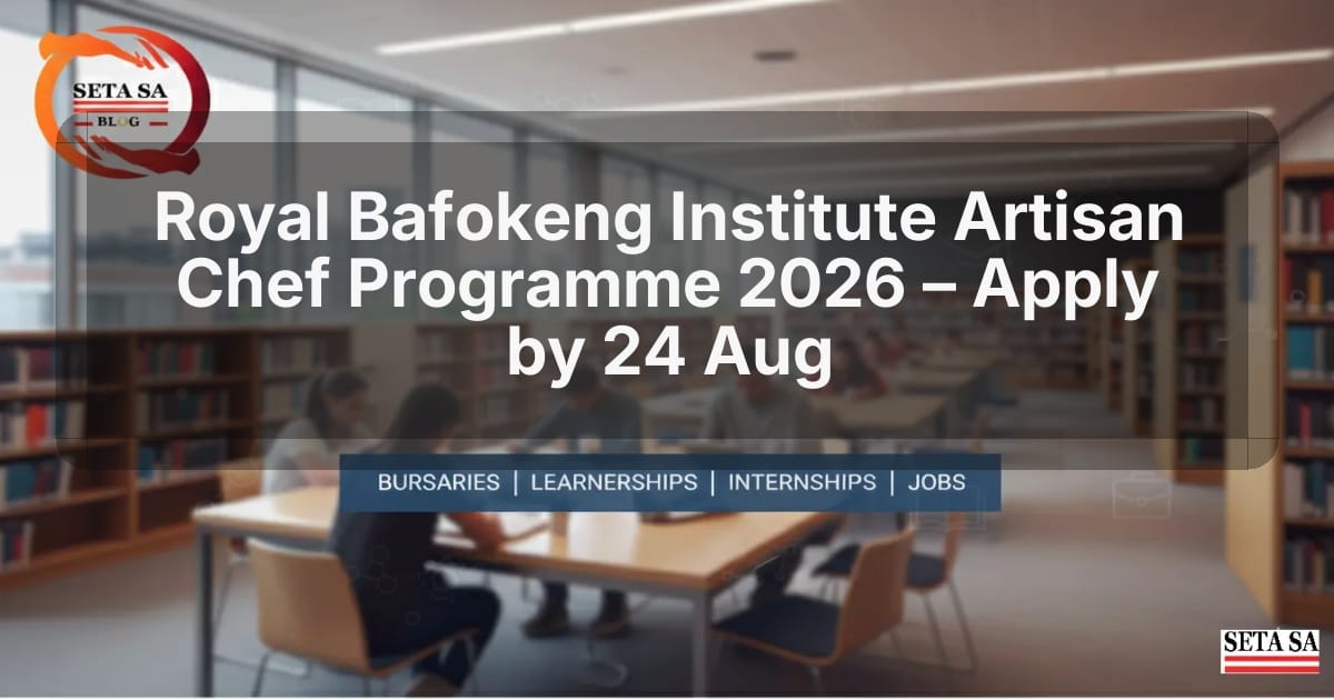 Royal Bafokeng Institute Artisan Chef Programme 2026 – Apply by 24 Aug