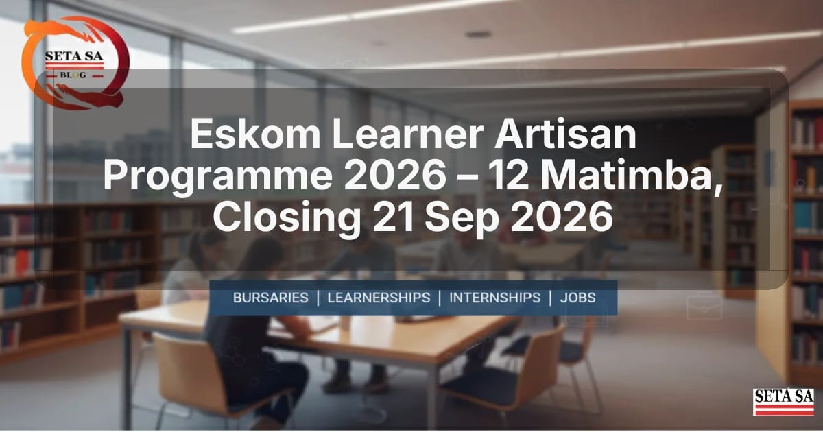 Eskom Learner Artisan Programme 2026 – 12 Matimba, Closing 21 Sep 2026