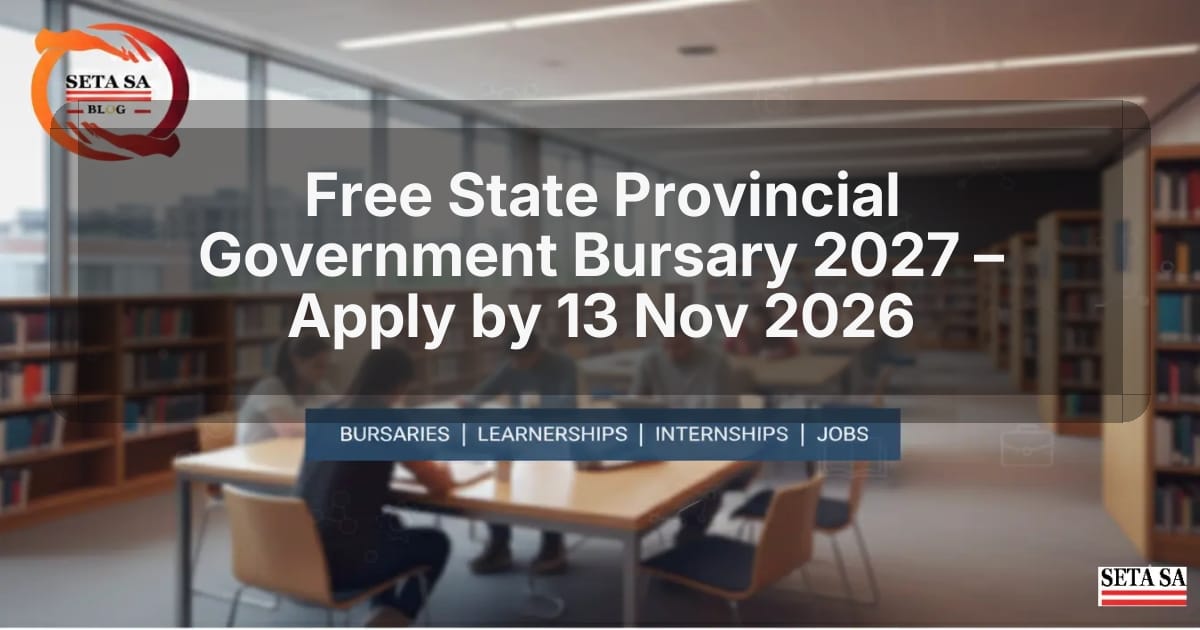 Free State Provincial Government Bursary 2027 – Apply by 13 Nov 2026
