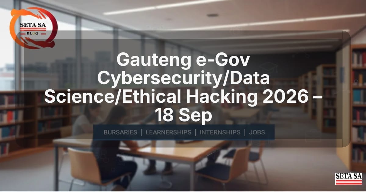 Gauteng e‑Gov Cybersecurity/Data Science/Ethical Hacking 2026 – 18 Sep