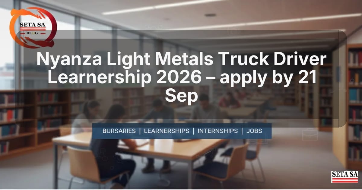 Nyanza Light Metals Truck Driver Learnership 2026 – apply by 21 Sep