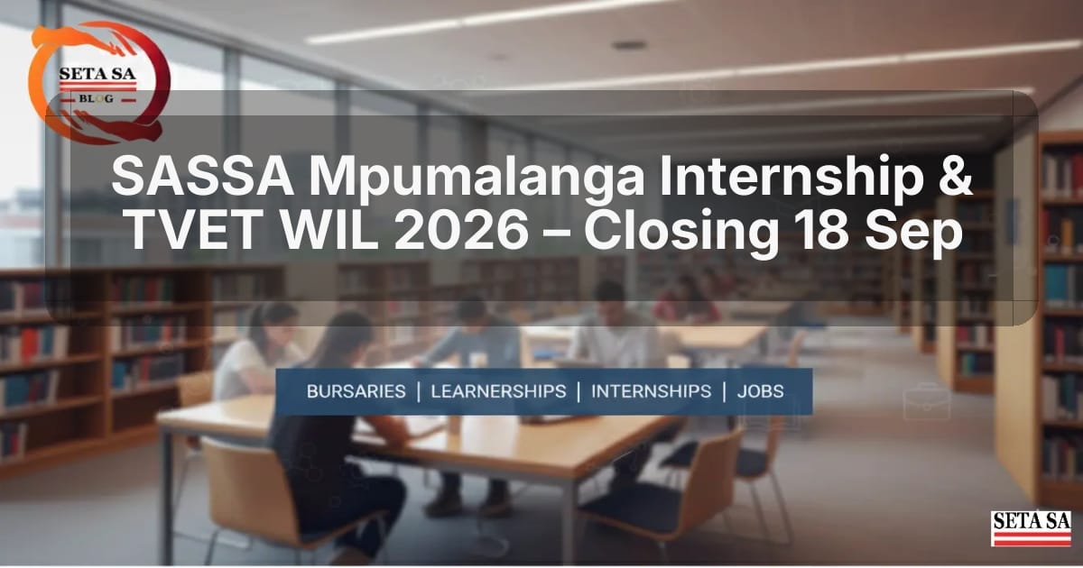 SASSA Mpumalanga Internship & TVET WIL 2026 – Closing 18 Sep