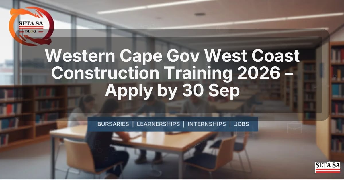 Western Cape Gov West Coast Construction Training 2026 – Apply by 30 Sep