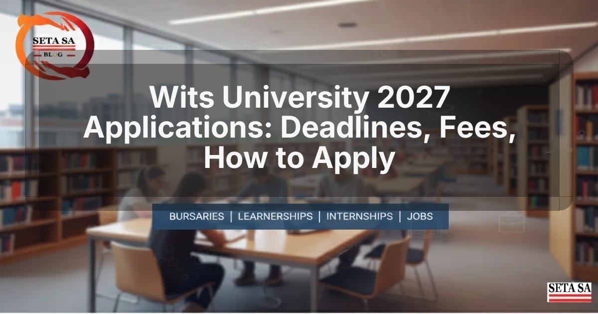 Wits University 2027 Applications: Deadlines, Fees, How to Apply