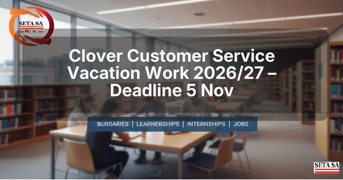 Clover Customer Service Vacation Work 2026/27 – Deadline 5 Nov