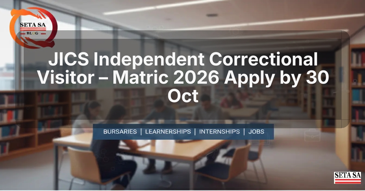 JICS Independent Correctional Visitor – Matric 2026 Apply by 30 Oct