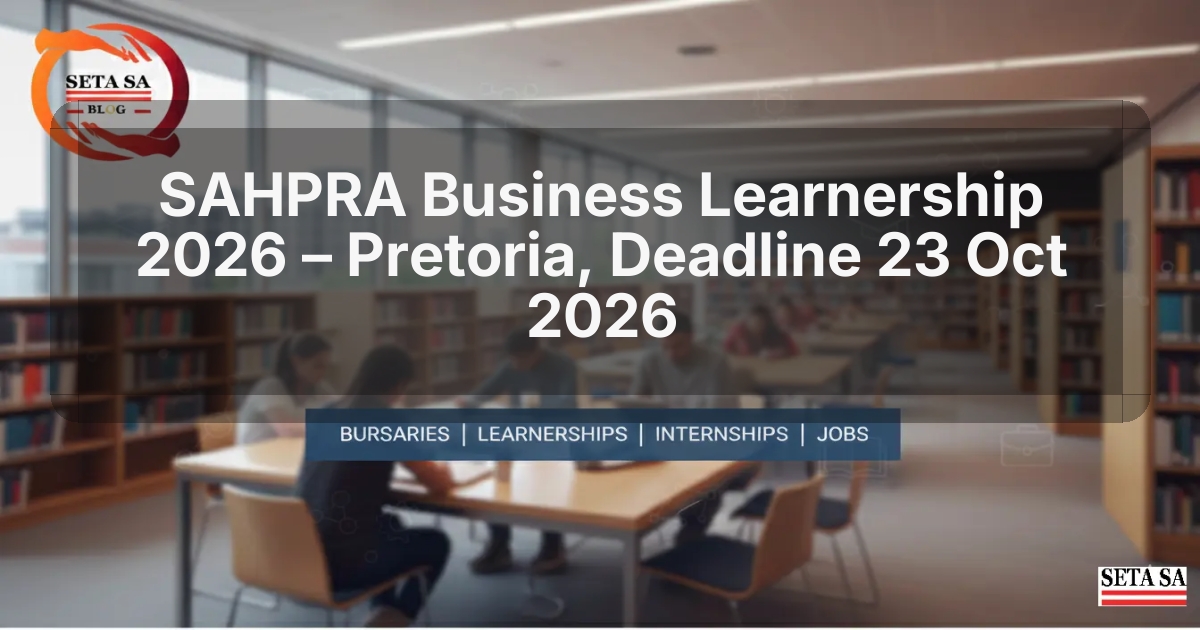 SAHPRA Business Learnership 2026 – Pretoria, Deadline 23 Oct 2026