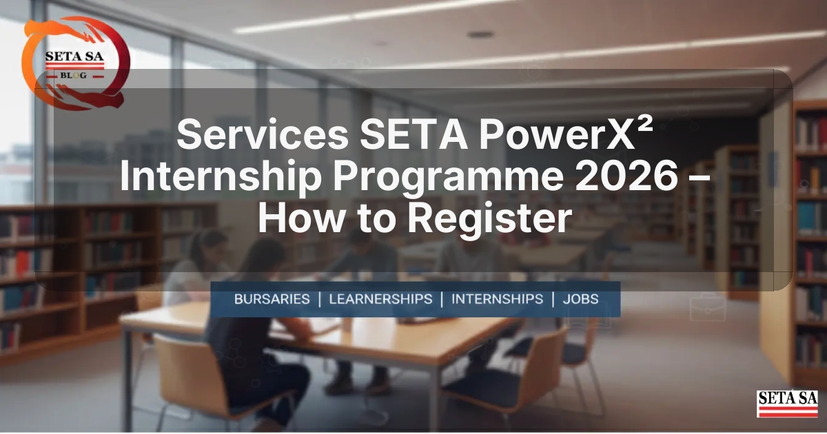 Services SETA PowerX² Internship Programme 2026 – How to Register